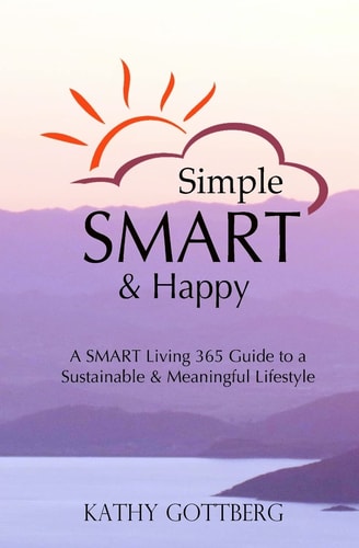 Simple * SMART * Happy The SMART Living 365 Guide to a Sustainable and Minimal Lifestyle