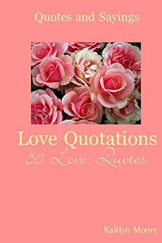 Love Quotations 50 Love Quotes
