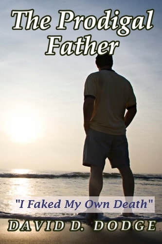 The Prodigal Father I Faked My Own Death