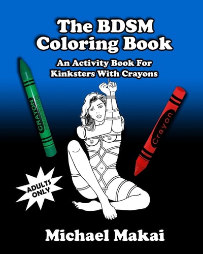 The BDSM Coloring Book An Activity Book for Kinksters With Crayons