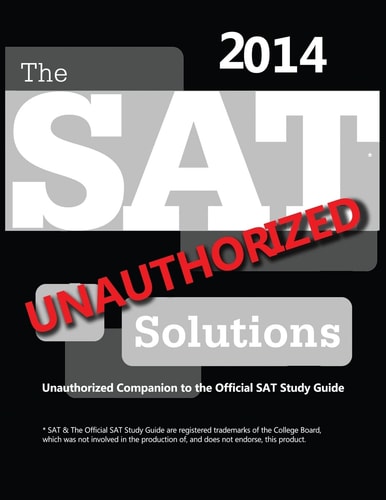 The SAT Solutions Unauthorized Companion to the Official SAT Study Guide