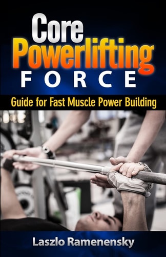 Core Powerlifting Training Guide for Fast Muscle Power Building