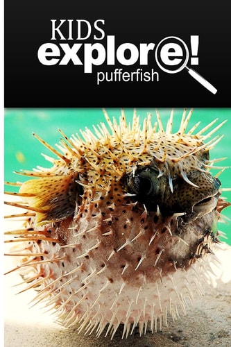 Puffer Fish - Kids Explore Animal Books Nonfiction - Books Ages 5-6