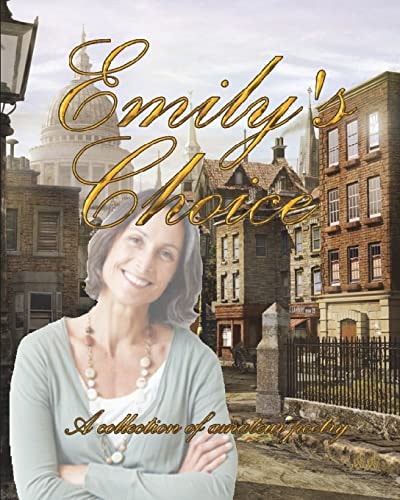 Emily's Choice A Collection of Amateur Poetry