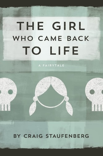The Girl Who Came Back to Life A Fairytale