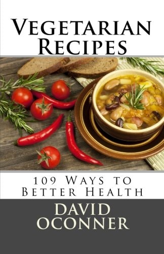 Vegetarian Recipes 109 Ways to Better Health