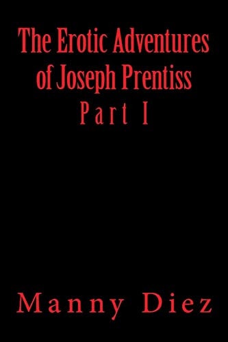 The Erotic Adventures of Joseph Prentiss Part I