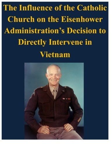 The Influence of the Catholic Church on the Eisenhower Administration's Decision to Directly Intervene in Vietnam