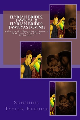 Elyrian Brides: Tawnya / Elyrian Brides: Tawnya's Loving A Short of the Elyrian Brides Series / Book Seven of the Elyrian Brides Series