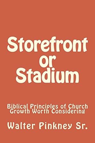 Storefront Or Stadium Biblical Principles of Church Growth Worth Considering