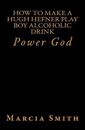How To Make A Hugh Hefner Play Boy Alcoholic Drink Power God