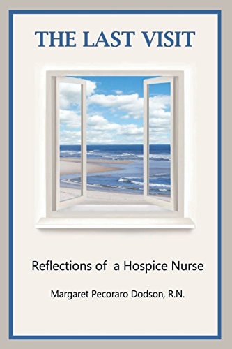 The Last Visit Reflections of a Hospice Nurse