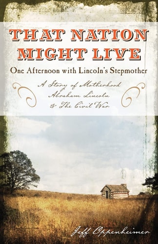 That Nation Might Live One Afternoon with Lincoln's Stepmother