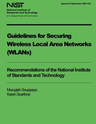 Guidelines for Securing Wireless Local Area Networks (WLANS)