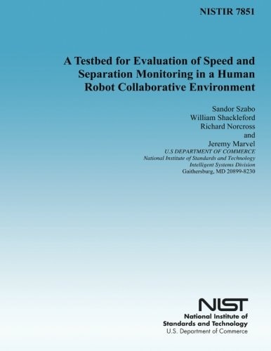A Testbed for Evaluation of Speed and Separation Monitoring in a Human Robot Collaborative Environment