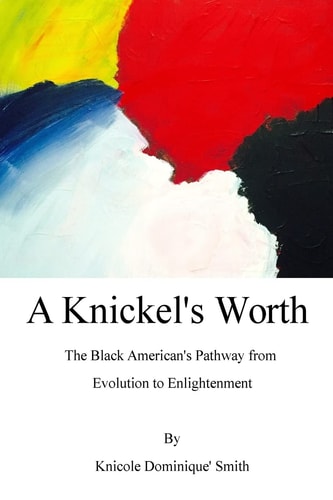 A Knickel's Worth The Black American's Pathway from Evolution to Enlightenment