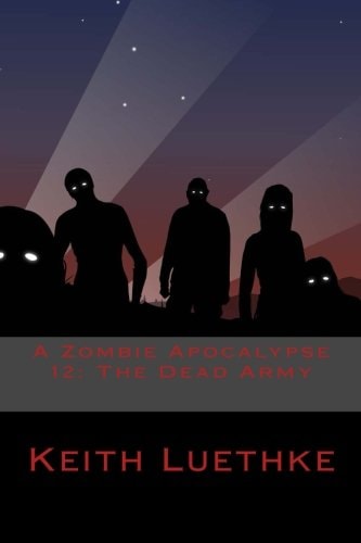 A Zombie Apocalypse 12 The Dead Army