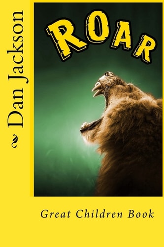 Roar - Great Children Books Roar Animals Book