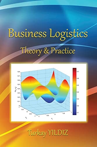 Business Logistics Theoretical and Practical Perspectives with Analyses
