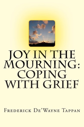 Joy in the Mourning: Coping with Grief Grief Begins When Someone Or Something We Have an Emotional Attachment To, Is Lost. This Book Highlights the Special Needs of People Who Are Faced with Grief and Loss in Their Life from a Clinical and Biblical Perspe