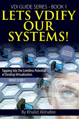 Lets VDIfy Our Systems What is the Virtual Desktop ?