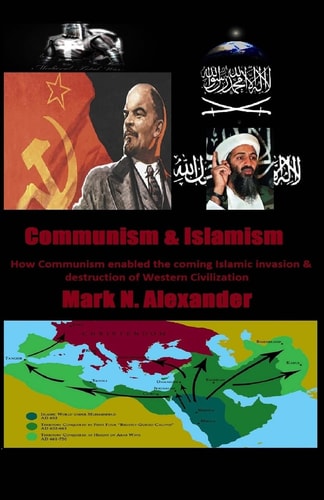 Communism and Islamism How Communism Enabled the Coming Islamic Invasion and Destru