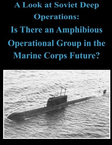 A Look at Soviet Deep Operations - Is There an Amphibious Operational Maneuver Group in the Marine Corps' Future