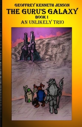 The Guru's Galaxy Book I An Unlikely Trio