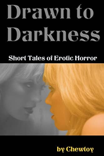 Drawn to Darkness Five Short Tales of Dark Romance and Erotic Horror