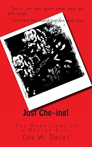 Just Che Ing! Ramblings of Broken Soul