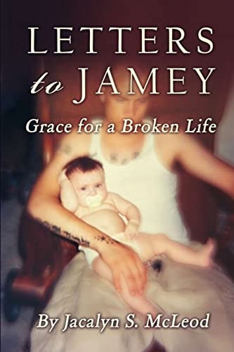 Letters to Jamey Grace For a Broken Life