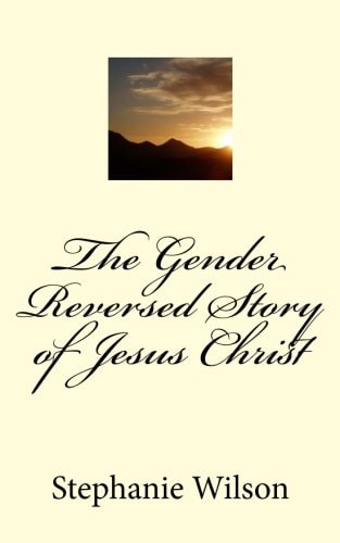 The Gender Reversed Story of Jesus Christ