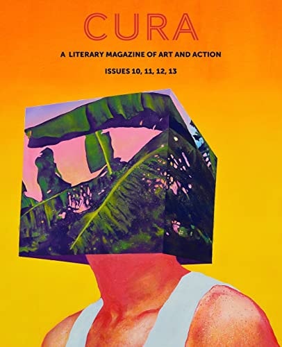 Cura A Literary Magazine of Art & Action, Issues 10, 11, 12, 13