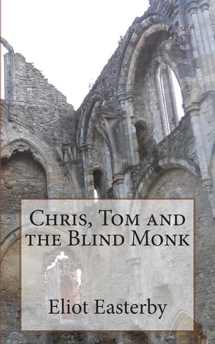 Chris, Tom and the Blind Monk. A Tale of Ghostly Goings on at Netley Abbey