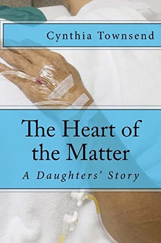 The Heart of the Matter A Daughters' Story