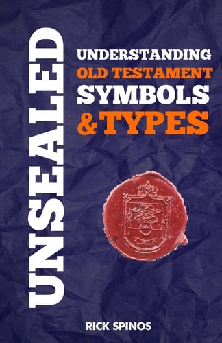 Unsealed Understanding Old Testament Symbols and Types