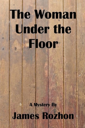 The Woman Under The Floor A Jeff Harris Mystery