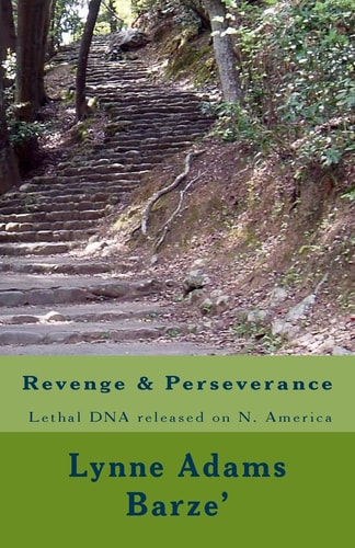 Revenge and Perseverance The Worse and Most Lethal DNA the World Could Ever Imagine
