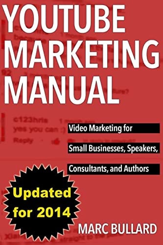 YouTube Marketing Manual Video Marketing for Businesses, Speakers, Consultants, and Authors