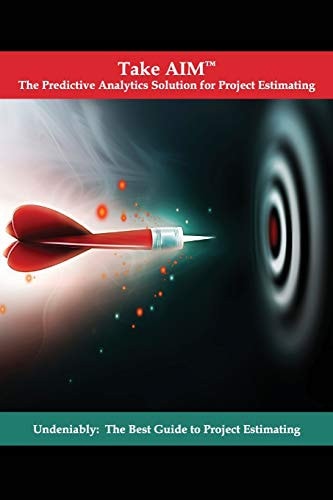 Take AIM Undeniably: The Best Guide to Project Estimating