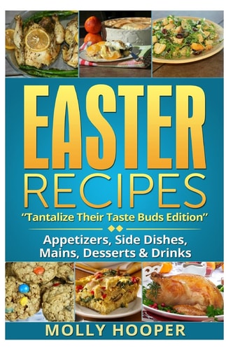 Easter Recipes Tantalize Their Taste Buds