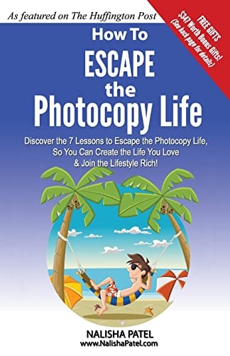 Escape The Photocopy Life Live Anywhere and Work Anywhere. Learn the 7 Secrets of the Lifestyle Rich