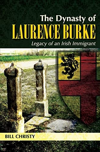 The Dynasty of Laurence Burke Legacy of an Irish Immigrant