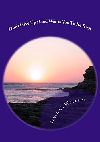 Don't Give Up God Wants You To Be Rich