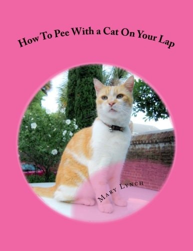 How To Pee With a Cat On Your Lap And Other Poems For Cats