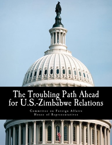 The Troubling Path Ahead for U. S. -Zimbabwe Relations