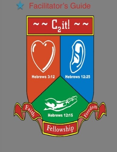 C2it Facilitator's Guide Faith, Fellowship, and Freedom