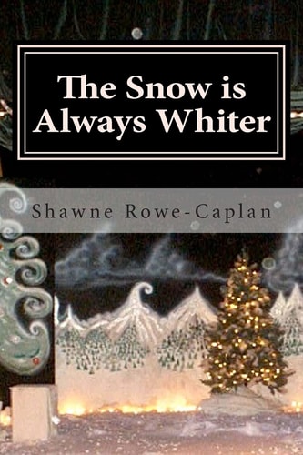 The Snow Is Always Whiter A Winter Play for All Age Groups