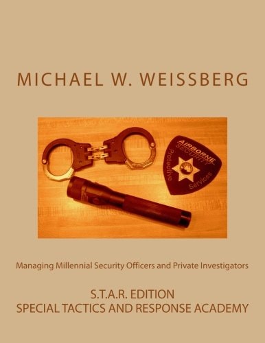 Managing Millennial Security Officers and Private Investigators: STAR Ed S. T. A. R. Edition