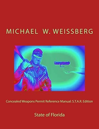 Concealed Weapons Permit Reference Manual: S. T. A. R. Edition State of Florida